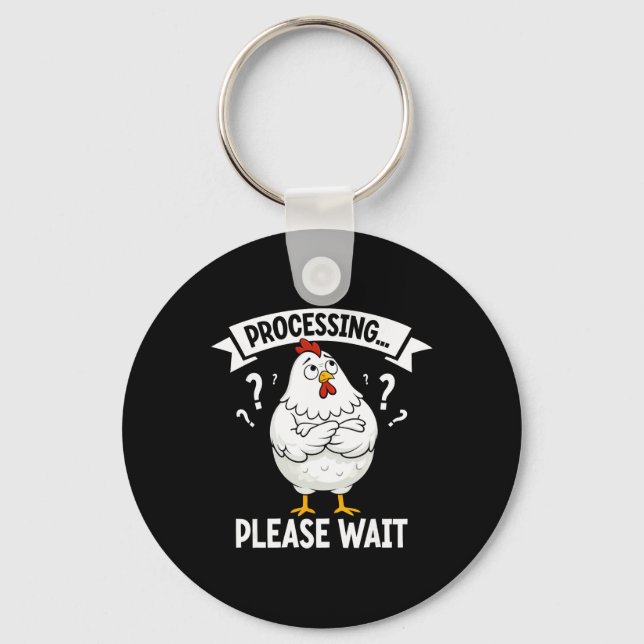 Funny Chicken Processing Please Wait Confused Chic Key Ring (Front)