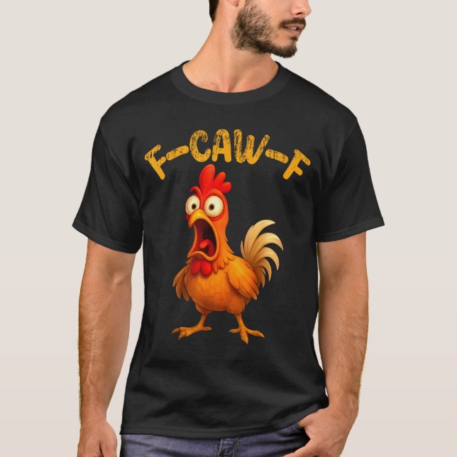 Funny Chicken Quote Rooster Animal Meme Humor Sayi T-Shirt (Front)