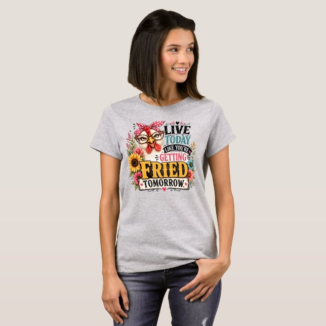 Funny Chicken Quote T-Shirt (Front Full)