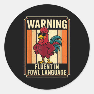 Funny Chicken Rooster Humor Warning Fluent In Fowl Classic Round Sticker