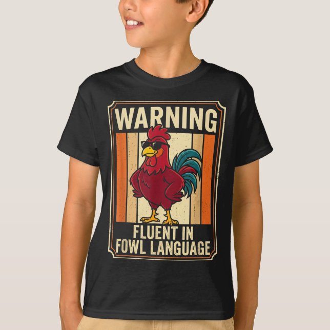 Funny Chicken Rooster Humor Warning Fluent In Fowl T-Shirt (Front)