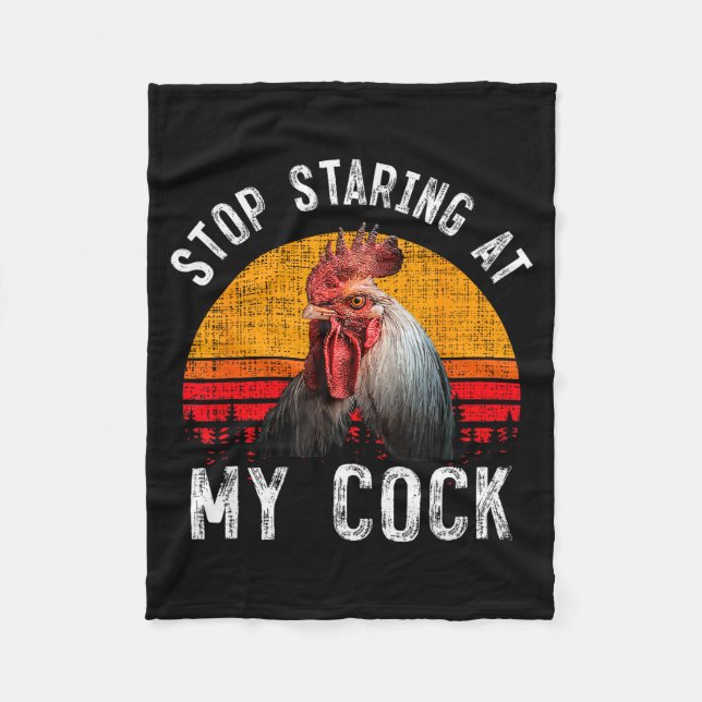 Funny Chicken Rooster Stop Staring At My Gift  Fleece Blanket (Front)
