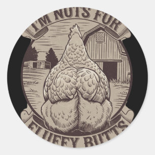 Funny Chicken Sayings I'm Nuts For Fluffy Butts  Classic Round Sticker
