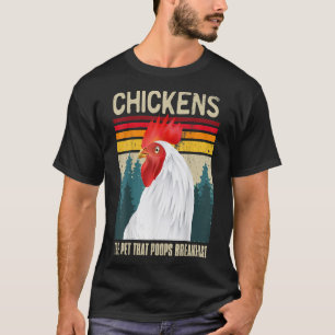 funny chicken shirts Chickens The Pet That Poops