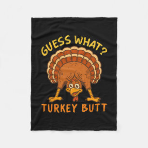 Funny Chicken Turkey Thanksgiving Guess What Turke Fleece Blanket
