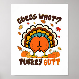 Funny Chicken Turkey Thanksgiving Guess What Turke Poster