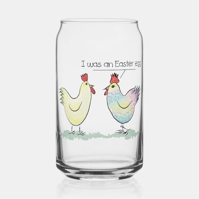 Funny Chicken was an Easter Egg Can Glass (Front)