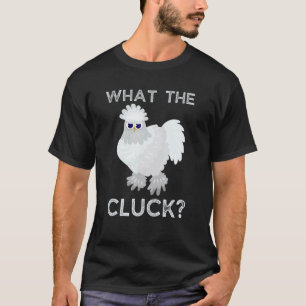 Funny Chicken What The Cluck Silkie Chicken T-Shirt