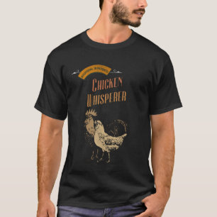 Funny Chicken Whisperer Poultry Farmer T-Shirt
