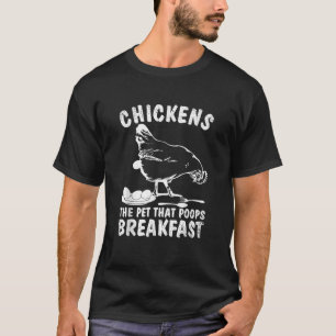 Funny Chickens Pet Poop Breakfast Backyard Farmer T-Shirt
