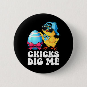Funny Chicks Dig Me For Men Boys Kids Toddlers Hap 6 Cm Round Badge