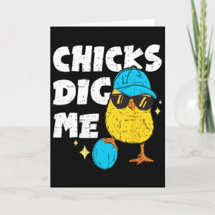 Funny Chicks Dig Me For Men Boys Kids Toddlers Hap Card