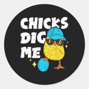 Funny Chicks Dig Me For Men Boys Kids Toddlers Hap Classic Round Sticker