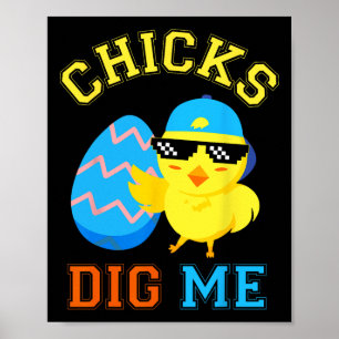Funny Chicks Dig Me For Men Boys Kids Toddlers Hap Poster