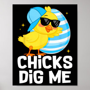 Funny Chicks Dig Me For Men Boys Kids Toddlers Hap Poster