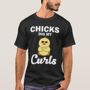 Funny Chicks Dig My Curls Gift For Toddlers Curly  T-Shirt