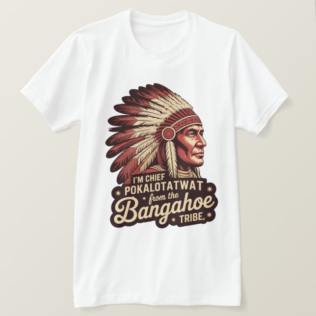 Funny Chief Tribal Parody Shirt Graphic (Design Front)