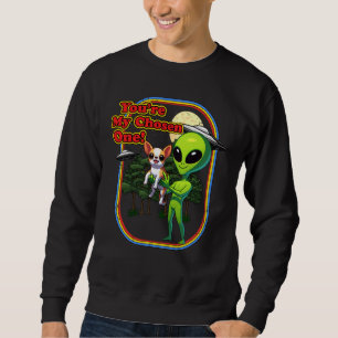 Funny Chihuahua Alien You're Chosen One UFO Men Wo Sweatshirt
