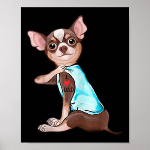 Funny Chihuahua Dog I Love Dad Tattoo Funny Chihua Poster