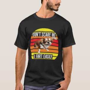 Funny Chihuahua Dog Shirt - Don’t Scare Me I Fart 