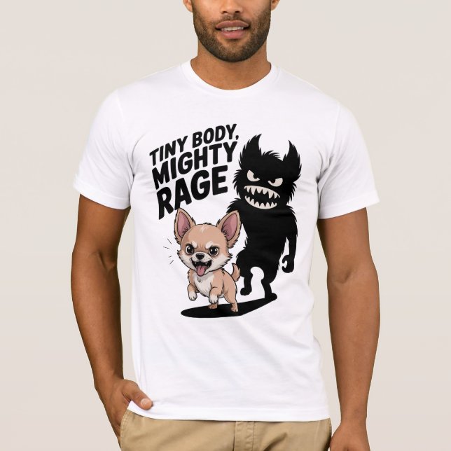 Funny Chihuahua Dog "Tiny Body, Mighty Rage" T-Shirt (Front)