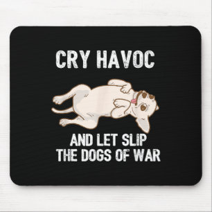 Funny Chihuahua Owner Cry Havoc And Let Slip The D Mouse Pad