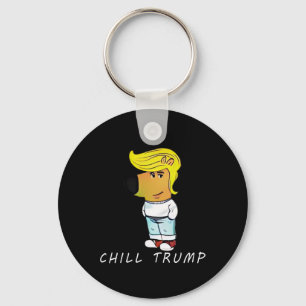 Funny Chill Trump Meme Men Women Teen Key Ring