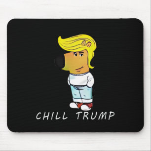 Funny Chill Trump Meme Men Women Teen  Mouse Pad