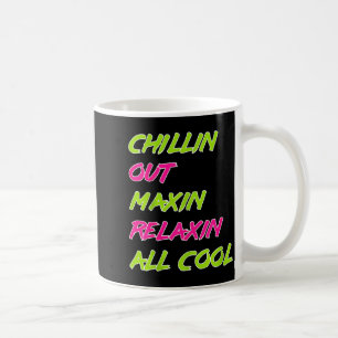 Funny Chillin Out Maxin Relaxin All Cool Bel Air  Coffee Mug