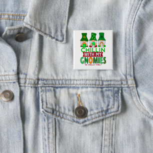 Funny Chillin with My Gnomies St Patricks Day 15 Cm Square Badge