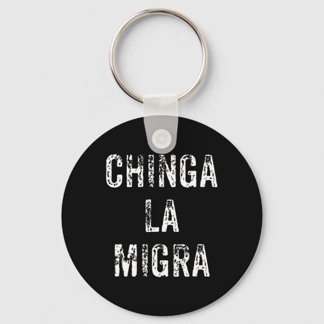 Funny Chinga La Migra Mexican Border Patrol Resist Key Ring (Front)