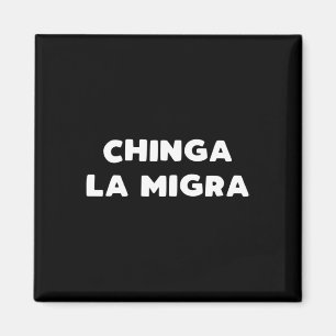 Funny Chinga La Migra Mexican Border Patrol Resist Magnet