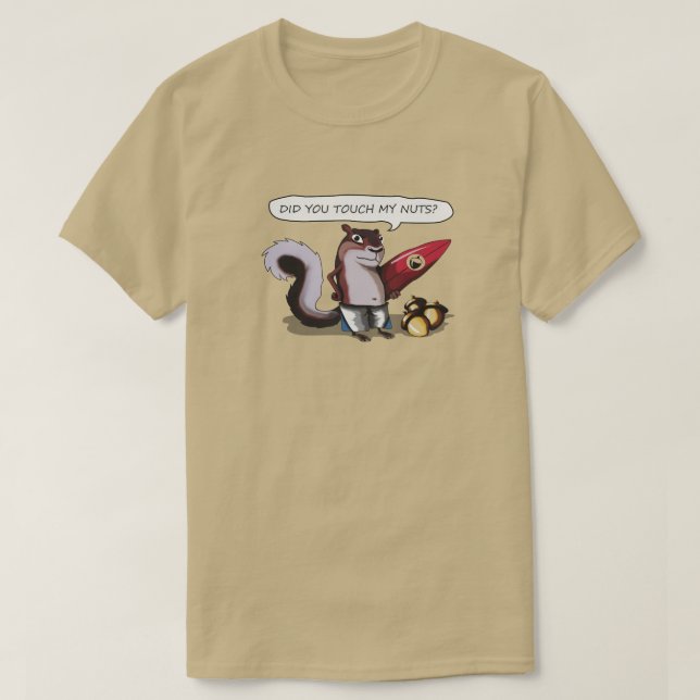 Funny Chipmunks Did you touch my nuts T-Shirt (Design Front)