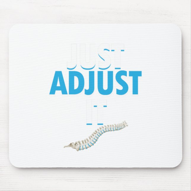 Funny Chiropractor Just Adjust It Spine Doctor Phy Mouse Pad (Front)