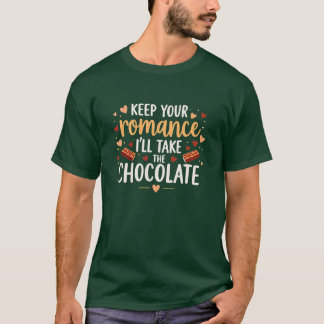 Funny Chocolate Lover Valentine's Quote T-Shirt