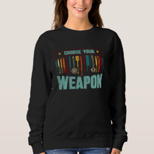 Funny Choose Your Weapon For Kitchen Chef Or Cook Sweatshirt