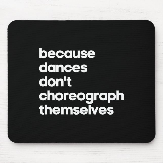 Funny Choreographer Dance Teacher Cool Unique Gift Mouse Pad (Front)