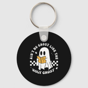 Funny Christian Ain’t No Ghost Like The Holy Ghost Key Ring
