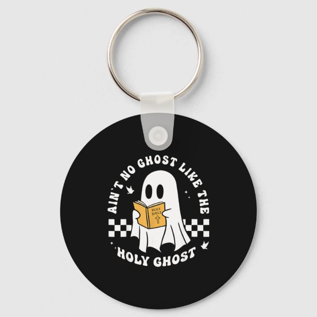 Funny Christian Ain’t No Ghost Like The Holy Ghost Key Ring (Front)