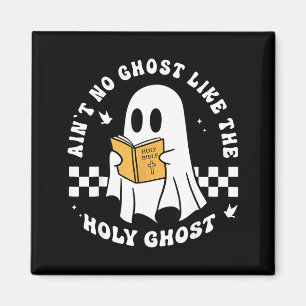 Funny Christian Ain’t No Ghost Like The Holy Ghost Magnet