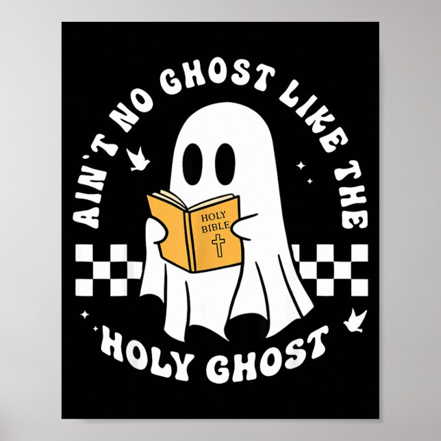 Funny Christian Ain’t No Ghost Like The Holy Ghost Poster (Front)