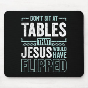 Funny Christian Dont Sit At The Tables Jesus Have Mouse Pad