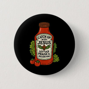 Funny Christian Faith Ketchup Pun Catch Up With Je 6 Cm Round Badge