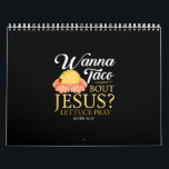 Funny Christian gift Wanna Taco Bout Jesus Lover Calendar<br><div class="desc">Funny Christian gift Wanna Taco Bout Jesus Lover</div>