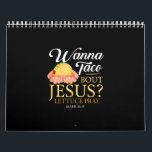 Funny Christian gift Wanna Taco Bout Jesus Lover Calendar<br><div class="desc">Funny Christian gift Wanna Taco Bout Jesus Lover</div>