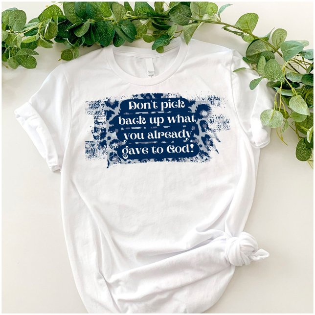 Funny Christian Give It To God Unisex T-Shirt (Creator Uploaded)