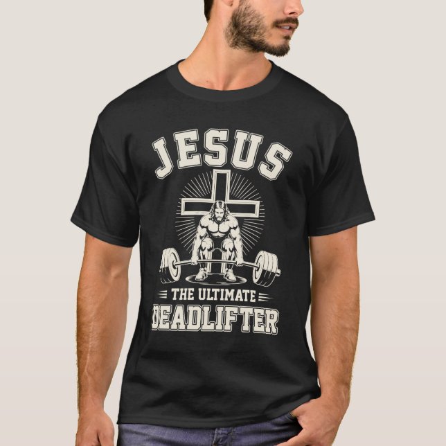 Funny Christian Gym Jesus The Ultimate Deadlifter  T-Shirt (Front)