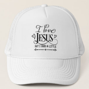 Funny Christian - I Love Jesus But I Cuss A little Trucker Hat