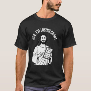 Funny Christian Jesus Meme Bro Iu2019m Losing Coun T-Shirt