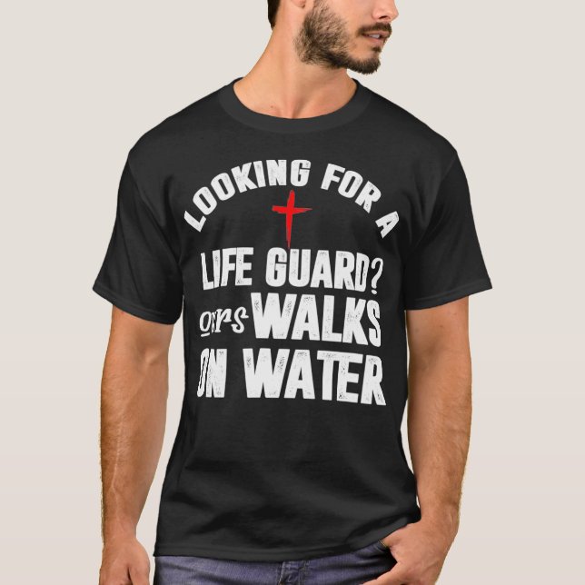 Funny Christian Lifeguard Walks on Water Gift T-Shirt (Front)